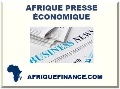 AFRIQUE PRESSE ÉCONOMIQUE